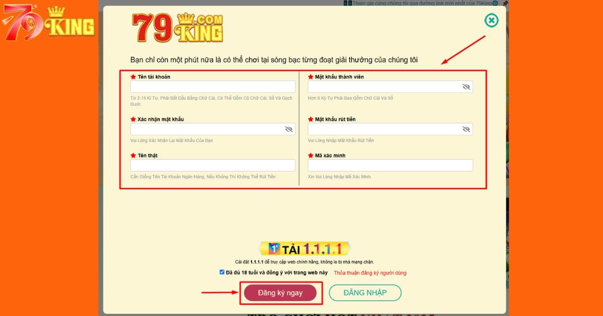 Điền đầy đủ và chính xác toàn bộ thông tin trong form đăng ký 79KING
