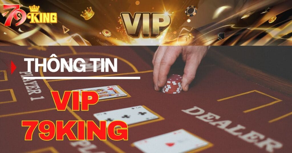 Vip 79KING - Tham Gia Ngay để Nhận nhiều ưu đãi độc quyền