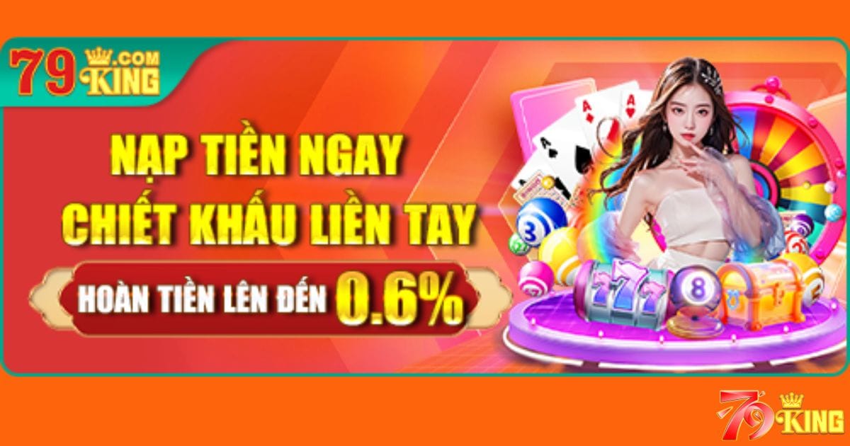 Ưu đãi chiết khấu cho mỗi lần nạp tiền vào 79KING